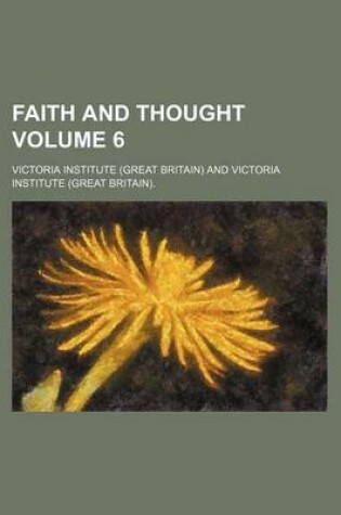 Cover of Faith and Thought Volume 6