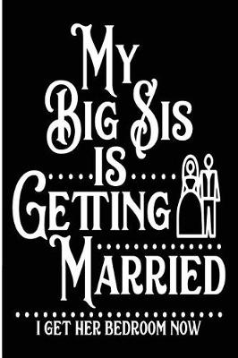 Book cover for My Big Sis Is Getting Married I Get Her Bedroom Now