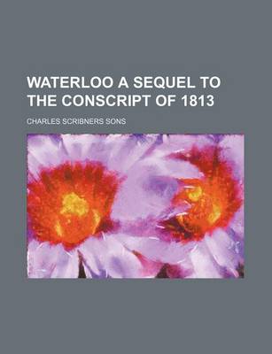 Book cover for Waterloo a Sequel to the Conscript of 1813