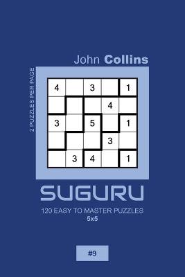 Book cover for Suguru - 120 Easy To Master Puzzles 5x5 - 9