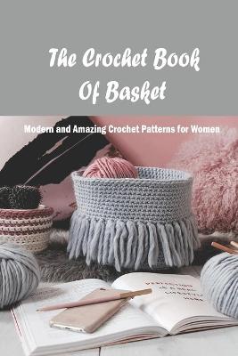 Book cover for The Crochet Book Of Basket