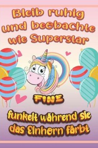 Cover of Bleib ruhig und beobachte wie Superstar Fine funkelt während sie das Einhorn färbt