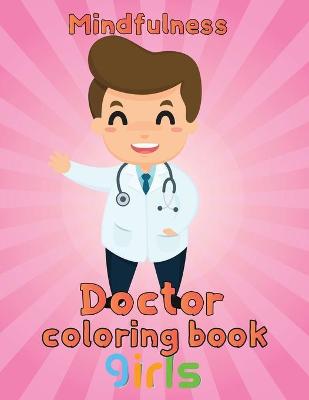 Book cover for Mindfulness Doctor Coloring Book Girls