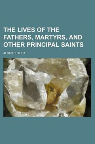 Cover of The Lives of the Fathers, Martyrs, and Other Principal Saints (Volume 2)