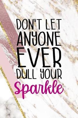 Cover of Don't Let Anyone Ever Dull Your Sparkle