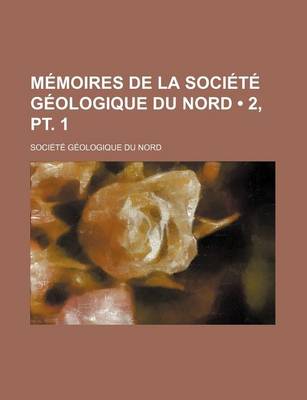 Book cover for Memoires de La Societe Geologique Du Nord (2, PT. 1)