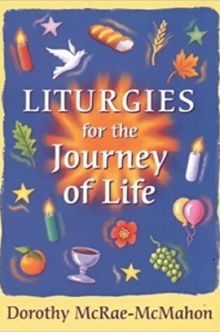 Cover of Liturgies for the Journey of Life