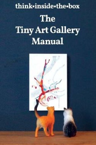 Cover of The Tiny Art Gallery Manual