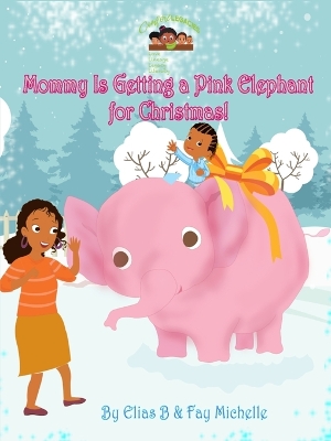 Book cover for Mommy Is Getting A Pink Elephant For Christmas!