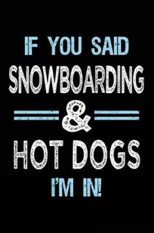 Cover of If You Said Snowboarding & Hot Dogs I'm in