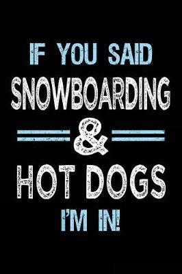 Book cover for If You Said Snowboarding & Hot Dogs I'm in