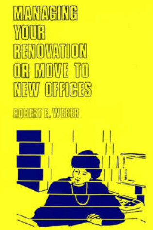 Cover of Managing Your Renovation or Move to New Offices.