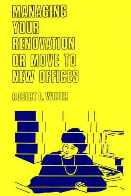 Book cover for Managing Your Renovation or Move to New Offices.