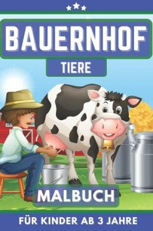 Cover of Bauernhoft Tiere Malbuch für Kinder Ab 3 Jahre