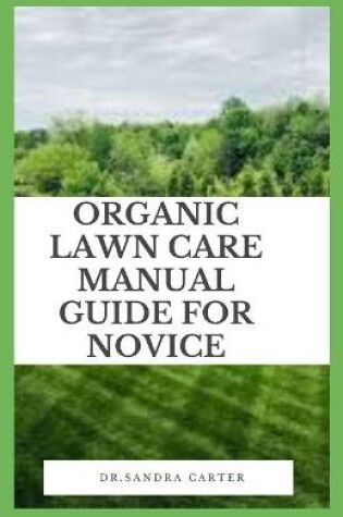 Cover of Organic Lawn Care Manual Guide For Novice