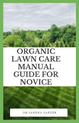 Book cover for Organic Lawn Care Manual Guide For Novice