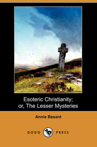 Cover of Esoteric Christianity; Or, the Lesser Mysteries (Dodo Press)