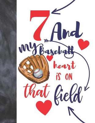 Book cover for 7 And My Baseball Heart Is On That Field