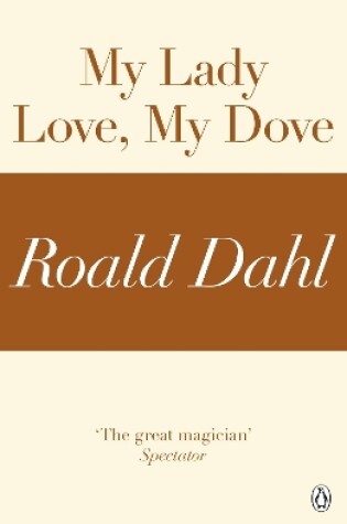 Cover of My Lady Love, My Dove (A Roald Dahl Short Story)
