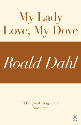 Book cover for My Lady Love, My Dove (A Roald Dahl Short Story)