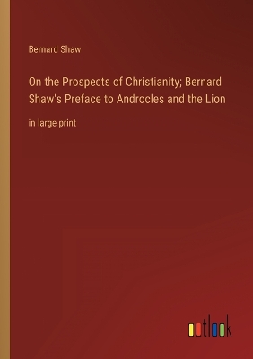 Book cover for On the Prospects of Christianity; Bernard Shaw's Preface to Androcles and the Lion