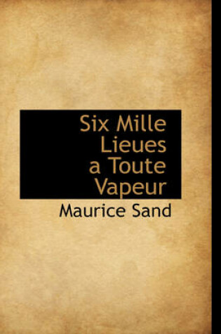 Cover of Six Mille Lieues a Toute Vapeur