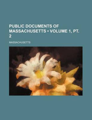 Book cover for Public Documents of Massachusetts (Volume 1, PT. 2)