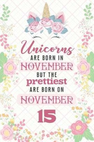 Cover of Unicorns Are Born In November But The Prettiest Are Born On November 15