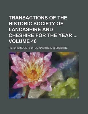 Book cover for Transactions of the Historic Society of Lancashire and Cheshire for the Year Volume 46