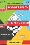 Book cover for Adults Puzzles Book. 200 Kakuro and 200 Chain Sudoku. Very Hard Levels.