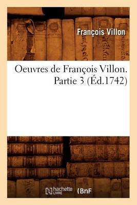 Book cover for Oeuvres de Francois Villon. Partie 3 (Ed.1742)