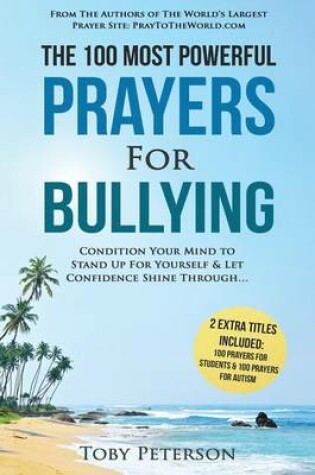 Cover of Prayer the 100 Most Powerful Prayers for Bullying 2 Amazing Bonus Books to Pray for Students & Autism