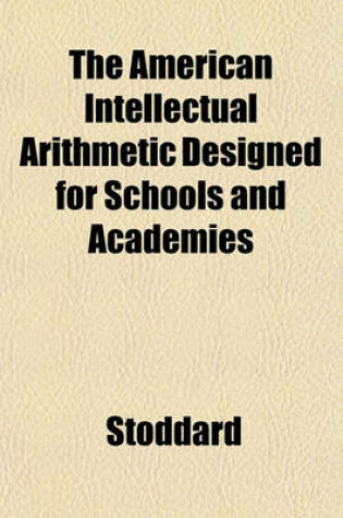 Cover of The American Intellectual Arithmetic Designed for Schools and Academies