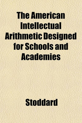 Book cover for The American Intellectual Arithmetic Designed for Schools and Academies