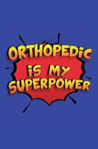 Cover of Orthopedic Is My Superpower