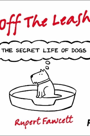 Cover of Off The Leash: The Secret Life of Dogs