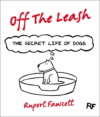 Book cover for Off The Leash: The Secret Life of Dogs