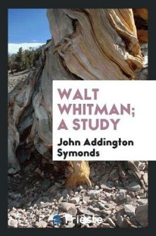 Cover of Walt Whitman; A Study