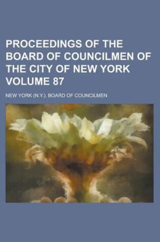 Cover of Proceedings of the Board of Councilmen of the City of New York Volume 87