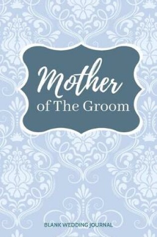 Cover of Mother of The Groom Small Size Blank Journal-Wedding Planner&To-Do List-5.5"x8.5" 120 pages Book 4