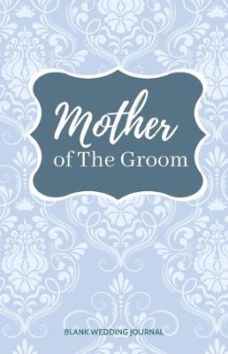 Book cover for Mother of The Groom Small Size Blank Journal-Wedding Planner&To-Do List-5.5"x8.5" 120 pages Book 4