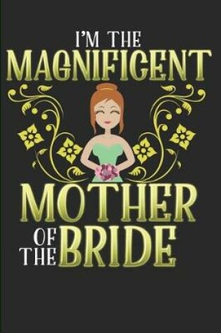 Cover of I'm the Magnificent Mother of the Bride