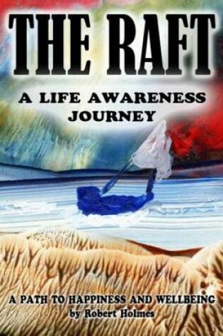 Cover of The Raft - A Life Awareness Journey by Robert Holmes