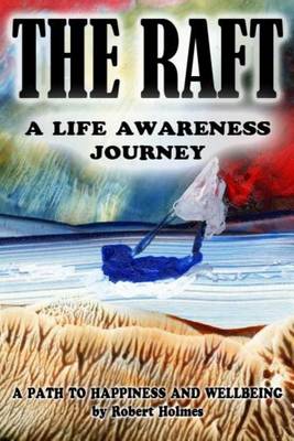 Book cover for The Raft - A Life Awareness Journey by Robert Holmes