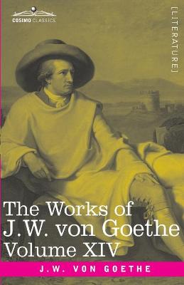 Book cover for The Works of J.W. von Goethe, Vol. XIV (in 14 volumes)