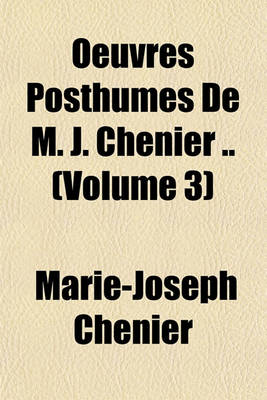 Book cover for Oeuvres Posthumes de M. J. Chenier .. (Volume 3)