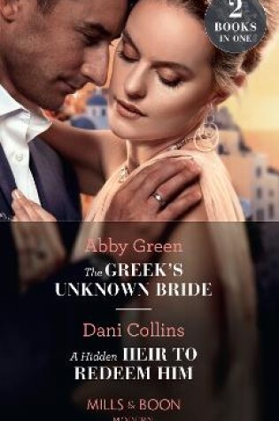 Cover of The Greek's Unknown Bride / A Hidden Heir To Redeem Him