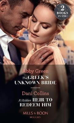Book cover for The Greek's Unknown Bride / A Hidden Heir To Redeem Him