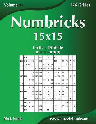 Cover of Numbricks 15x15 - Facile à Difficile - Volume 11 - 276 Grilles