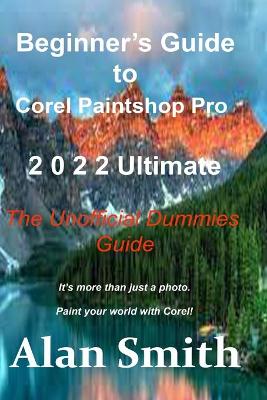 Book cover for Beginner's Guide to Corel PaintShop Pro 2022 Ultimate